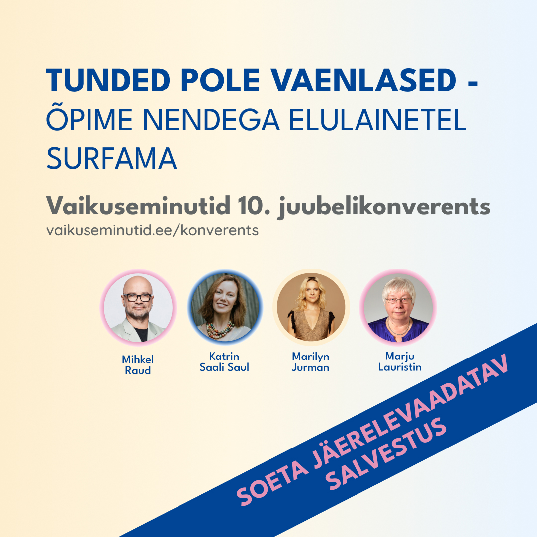 Vaikuseminutid 10. juubelikonverents | järelevaadatav salvestus
