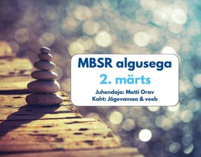 8-nädalane stressivähendamise kursus (MBSR) Jõgevamaal algusega 02. märts