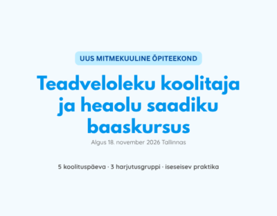 Uus õpiteekond: teadveloleku koolitaja ja heaolu saadiku baaskursus